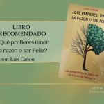 ¿Qué prefieres Tener Razón o Ser Feliz?